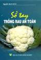 Sổ tay trồng rau an toàn / Nguyễn Mạnh Chinh