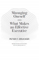 Managing oneself : and What makes an effective executive