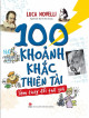 100 khoảnh khắc thiên tài làm thay đổi thế giới