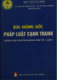 Bài giảng gốc pháp luật cạnh tranh