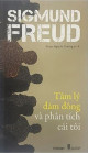 Tâm lí học đám đông : cùng tâm lí đám đông và phân tích cái tôi của Sigmund Freud