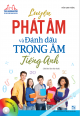 Luyện phát âm và đánh dấu trọng âm tiếng anh