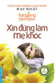 Hạt giống tâm hồn - Xin đừng làm mẹ khóc