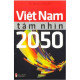 Việt Nam tầm nhìn 2050