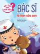 Nói Sao Cho Con Hiểu: Bác Sĩ Là Bạn Của Con