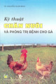 Kỹ thuật chăn nuôi và phòng trị bệnh cho gà / Nguyễn Xuân Bình