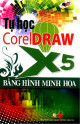 Tự học CorelDraw X5 bằng hình minh họa / VL. Comp tổng hợp & biên soạn