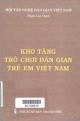 Kho tàng trò chơi dân gian trẻ em Việt Nam