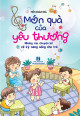 Món quà của yêu thương : những câu chuyện kể về kỹ năng sống cho trẻ