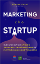 Marketing cho startup - Cuốn sách giúp bạn xây dựng thương hiệu, tìm kiếm khách hàng và phát triển doanh nghiệp thành công