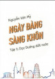 Ngày đàng sàng khôn. T 1, Dọc đường đất nước