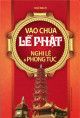 Vào chùa lễ Phật - Nghi lễ & phong tục