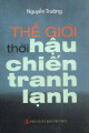 Thế giới thời hậu chiến tranh lạnh : tuyển tập địa - kinh tế - chính trị