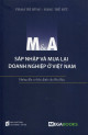 M&A sáp nhập và mua lại doanh nghiệp ở Việt Nam : hướng dẫn cơ bản dành cho bên bán