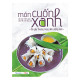 Món cuốn xanh - Gói yêu thương trong dinh dưỡng lành