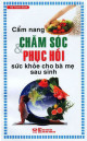 Cẩm nang chăm sóc và phục hồi sức khỏe cho bà mẹ sau sinh