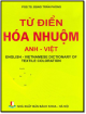 Từ điển hóa nhuộm Anh - Việt = English - Vietnamese dictionary of textile coloration