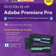 Xử lý hậu kỳ với Adobe Premiere pro