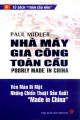 Nhà máy gia công toàn cầu = Poorly made in china