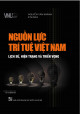 Nguồn lực trí tuệ Việt Nam : lịch sử, hiện trạng và triển vọng