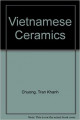 Vietnamese Ceramics: Techinique and Art