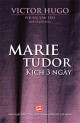 Marie tudor - Kịch 3 ngày