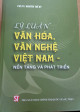 Lý luận văn hóa, văn nghệ Việt Nam - Nền tảng và phát triển