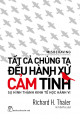 Tất cả chúng ta đều hành xử cảm tính : sự hình thành kinh tế học hành vi