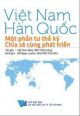 Việt Nam - Hàn Quốc : một phần tư thế kỷ chia sẻ cùng phát triển