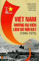 Việt Nam những sự kiện lịch sử nổi bật (1945 - 1975)