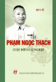 Phạm Ngọc Thạch - Cuộc đời và sự nghiệp