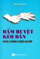 Bấm huyệt kéo dãn - nắn chỉnh diện khớp