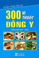 300 vị thuốc Đông y: song ngữ Việt Hán