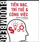 Bloomberg - Tiền bạc, trí tuệ và công việc