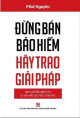 Đừng bán bảo hiểm hãy trao giải pháp