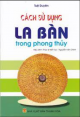 Cách sử dụng la bàn trong phong thủy