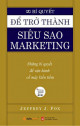 Để trở thành siêu sao marketing : những bí quyết để vận hành cổ máy đếm tiền