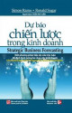 Dự báo chiến lược trong kinh doanh: một phương pháp tiếp cận cấu trúc luận để định hình tương lai công việc kinh doanh