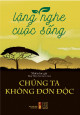 Chúng ta không đơn độc