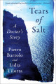 Tears of salt : a doctor's story / Pietro Bartolo & Lidia Tilotta ; with the collaboration of Giacomo Bartolo ; translated from the Italian by Chenxin Jiang