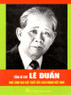 Tổng bí thư Lê Duẩn - Nhà lãnh đạo kiệt xuất của cách mạng Việt Nam