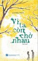 Vì ta còn chờ nhau