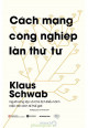 Cách mạng công nghiệp lần thứ tư / Klaus Schwab ; Bộ Ngoại giao dịch và hiệu đính