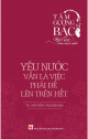 Tấm gương Bác - Ngọc quý của mọi nhà : Yêu nước vẫn là việc phải để lên trên hết