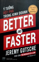 Better And Faster - Ý tưởng đột phá trong kinh doanh