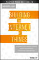 Building the internet of things : implement new business models, disrupt competitors, and transform your industry