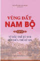 Vùng đất Nam Bộ. T 4, Từ đầu thế kỷ XVII đến giữa thế kỷ XIX