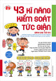 43 kĩ năng kiểm soát tức giận : những kĩ năng cơ bản phụ huynh và nhà trường cần dạy cho trẻ - phòng tránh bạo lực học đường