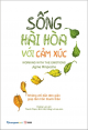 Sống hài hòa với cảm xúc