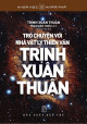 Trò chuyện với nhà vật lý thiên văn Trịnh Xuân Thuận = Un Astrophysicien de Trinh Xuan Thuan